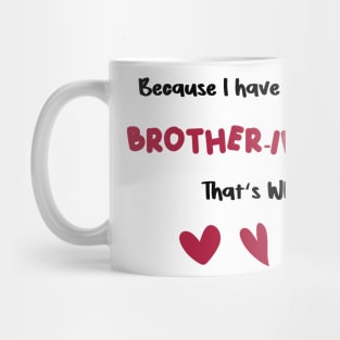 because i have a great brother-in-law that's why for valentine's day brother-in-law gifts Mug